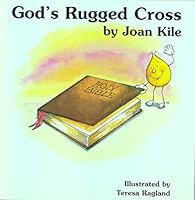 God’s Rugged Cross (Musty the Mustard Seed) 0963631411 Book Cover