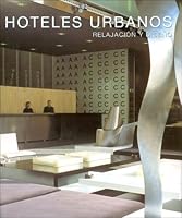 Hoteles Urbanos - Relajacion y Diseno 8495832402 Book Cover