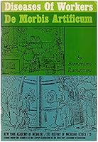 DISEASES OF WORKERS Translated from the Latin Text De Morbis Artificum of 1713 By Wilmer Cave Wright B008QBPLVS Book Cover