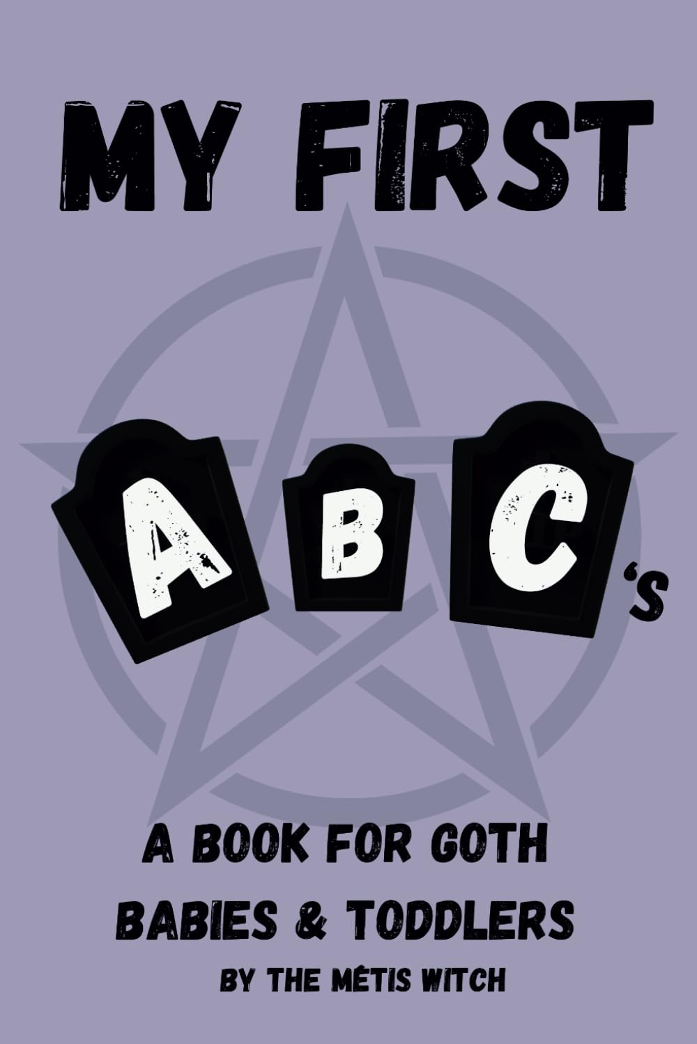 My First ABC's: A Book For Goth Babies & Toddlers