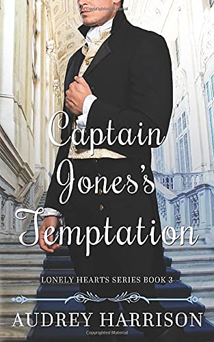 Captain Jones's Temptation: A Regency Romance (The Lonely Hearts Series)