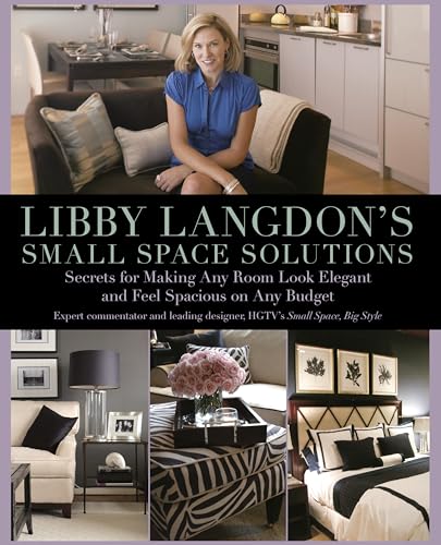 Libby Langdon's Small Space Solutions: Secrets For Making Any Room...