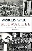 World War II Milwaukee 1540202135 Book Cover