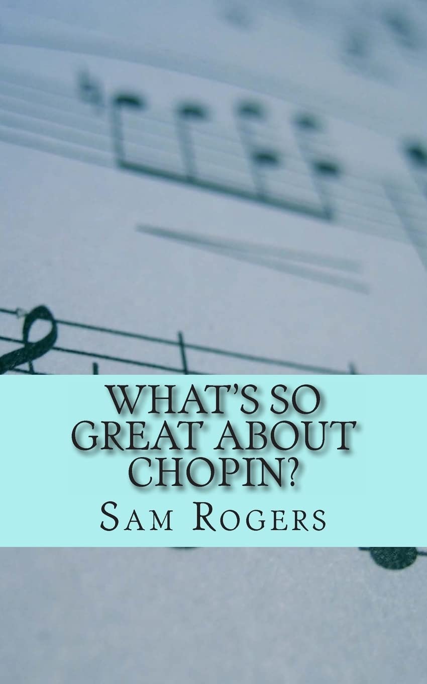What's So Great About Chopin?: A Biography of Frederic Chopin Just for Kids! (Why Should I Care About.)