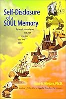 Self-Disclosure of a Soul Memory : Research into Why We Live Over and Over Again 0967483603 Book Cover