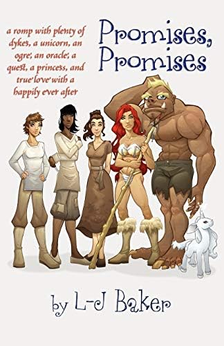 Promises, Promises: A Romp with Plenty of Dykes, a Unicorn, an Ogre, an Oracle, a Quest, a Princess, and True Love with a Happily Ever After