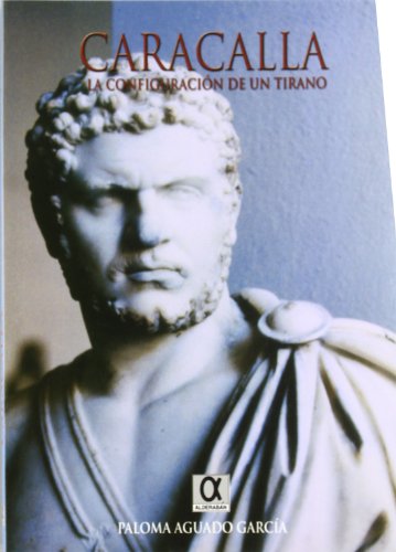 Caracalla: la configuración de un tirano