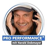 PRO PERFORMANCE – Was die Besten anders machen. Starke Mindsets, starke Auftritte. - Harald Dobmayer 