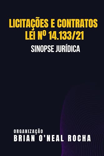 Licitações e Contratos - Lei n° 14.133/21: (Sinopse Jurídica)