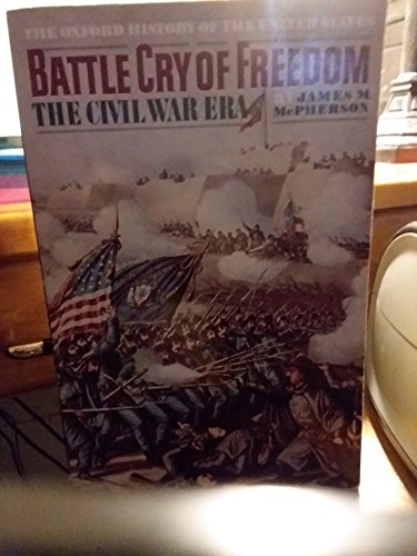 Battle Cry of Freedom; the Civil War Era (Oxford History of the U...