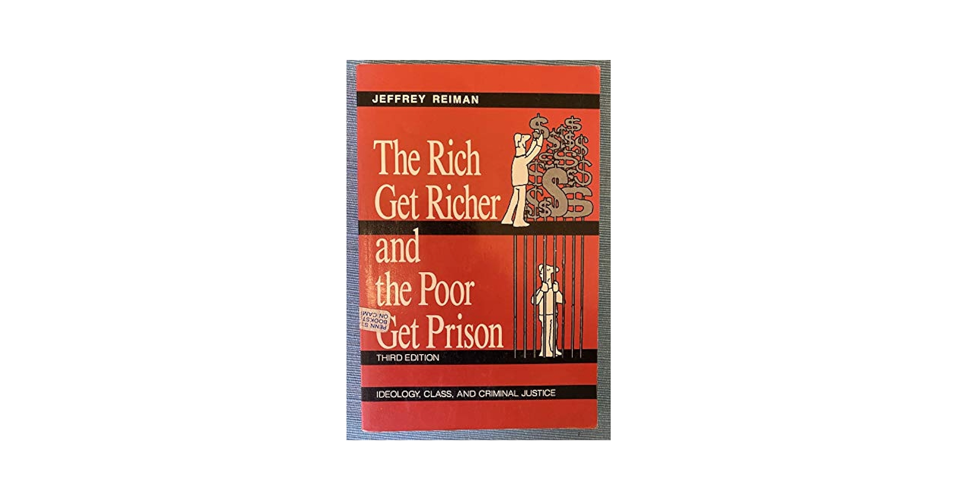 Rich Get Richer and The Poor Get Prison%ｶﾝﾏ% The: Ideology%ｶﾝﾏ% Class%ｶﾝﾏ% and Criminal Justice The Rich Get Richer and The Poor Get Prison: Ideology, Class
