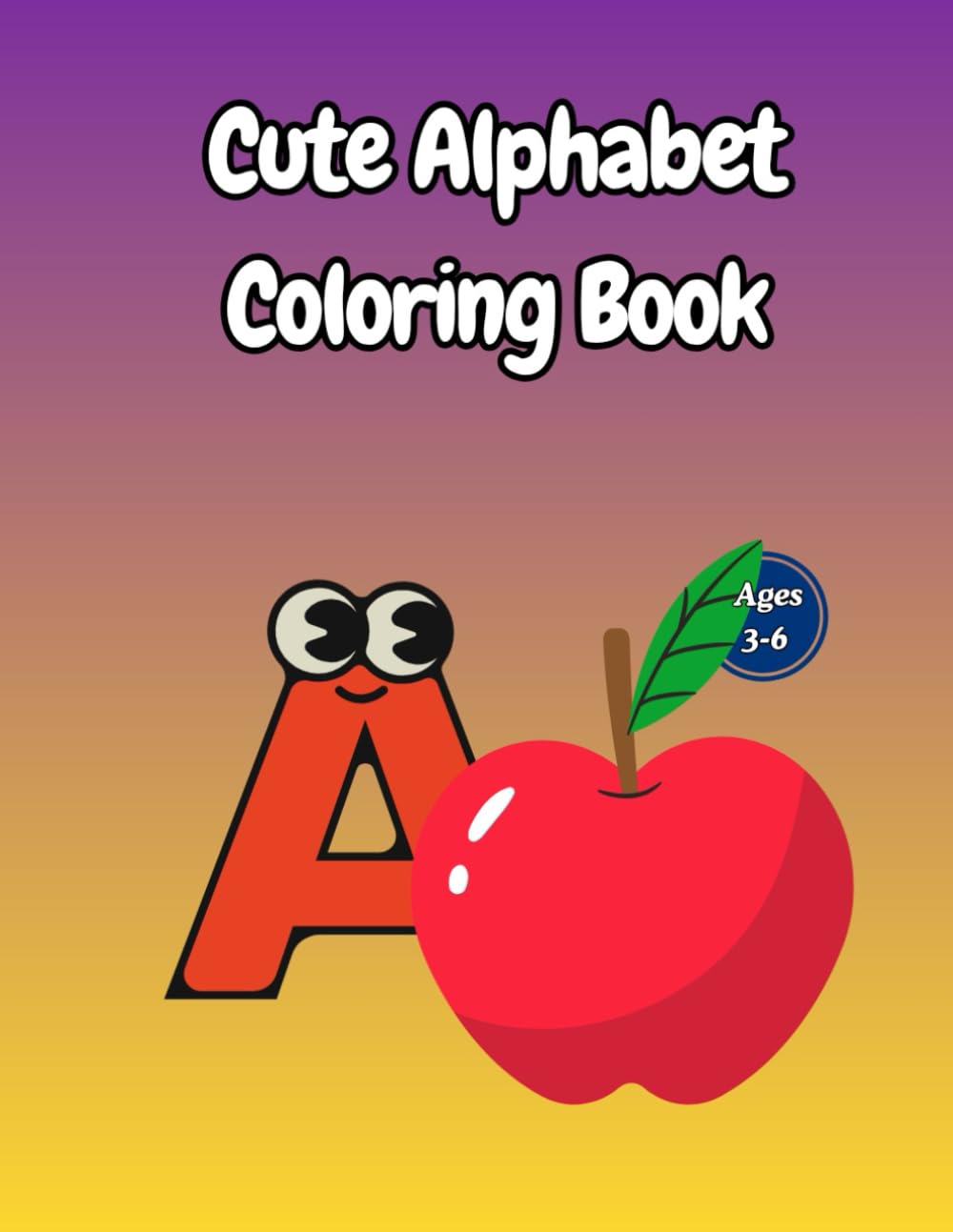 Cute Alphabet Coloring Book: Big Simple Coloring Pages for Toddlers and Preschool Kids Ages 3–6
