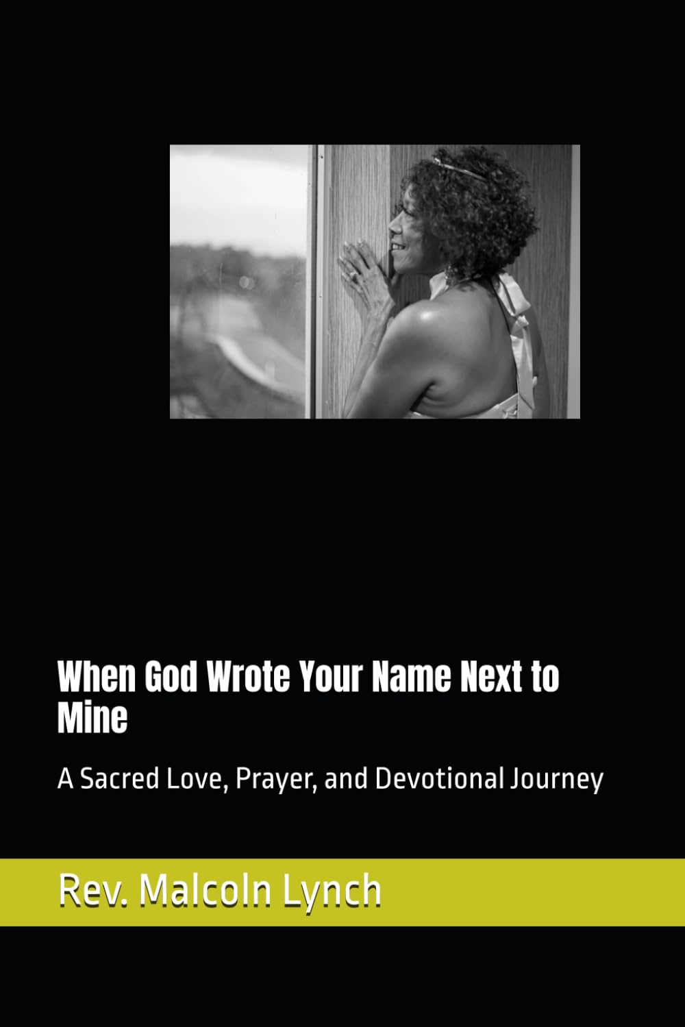 When God Wrote Your Name Next to Mine: A Sacred Love, Prayer, and Devotional Journey