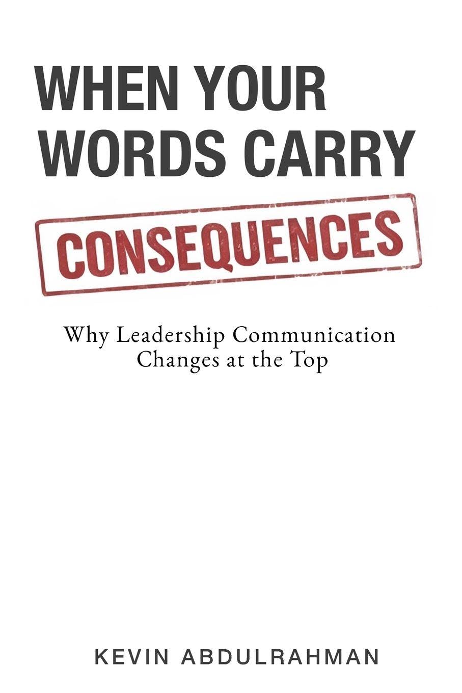 When Your Words Carry Consequences: Why Leadership Communication Changes at the Top: 1 (The Executive Communication Authority)