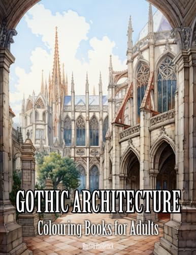 Gothic Architecture: Colouring Books for Adults with Peaceful Cathedral, Charming Archway, Beautiful...
