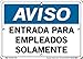 Vestil Notice SignSI-N-22-A-PS-040-S 22 10.5X7.5 .040 POLYSTYRENE Employee Entrance Only ENTRADA para EMPLEADOS SOLAMENTE