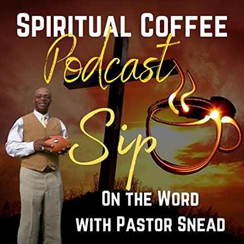 『Spiritual Coffee Podcast with Pastor Snead』のカバーアート