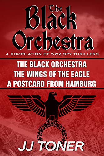 The Black Orchestra Boxset - Books 1 - 3: WW2 Spy Thrillers.