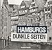 Hamburgs dunkle Seiten: Verbrechen in Bildern 1890-1930 (Bildbände im GMEINER-Verlag)