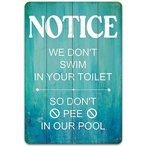 Warnschild mit Aufschrift "Notice We Don't Swim In Your Toilet So Don't Pee In Our Pool Swimming Pool Warnschild Aluminium Hängeschild Kunst Wanddekoration Innen- und Außenbereich 20,3 x 30,5 cm Cover
