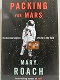 Packing for Mars: The Curious Science of Life in the Void