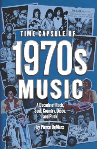 Time Capsule of 1970s Music: A Decade of Rock, Soul, Country, Disco, and Punk (Year in History Books)
