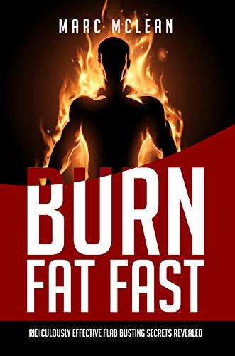 How To Burn Fat Fast: Ridiculously Effective Flab Busting Secrets Revealed (Strength Training 101)