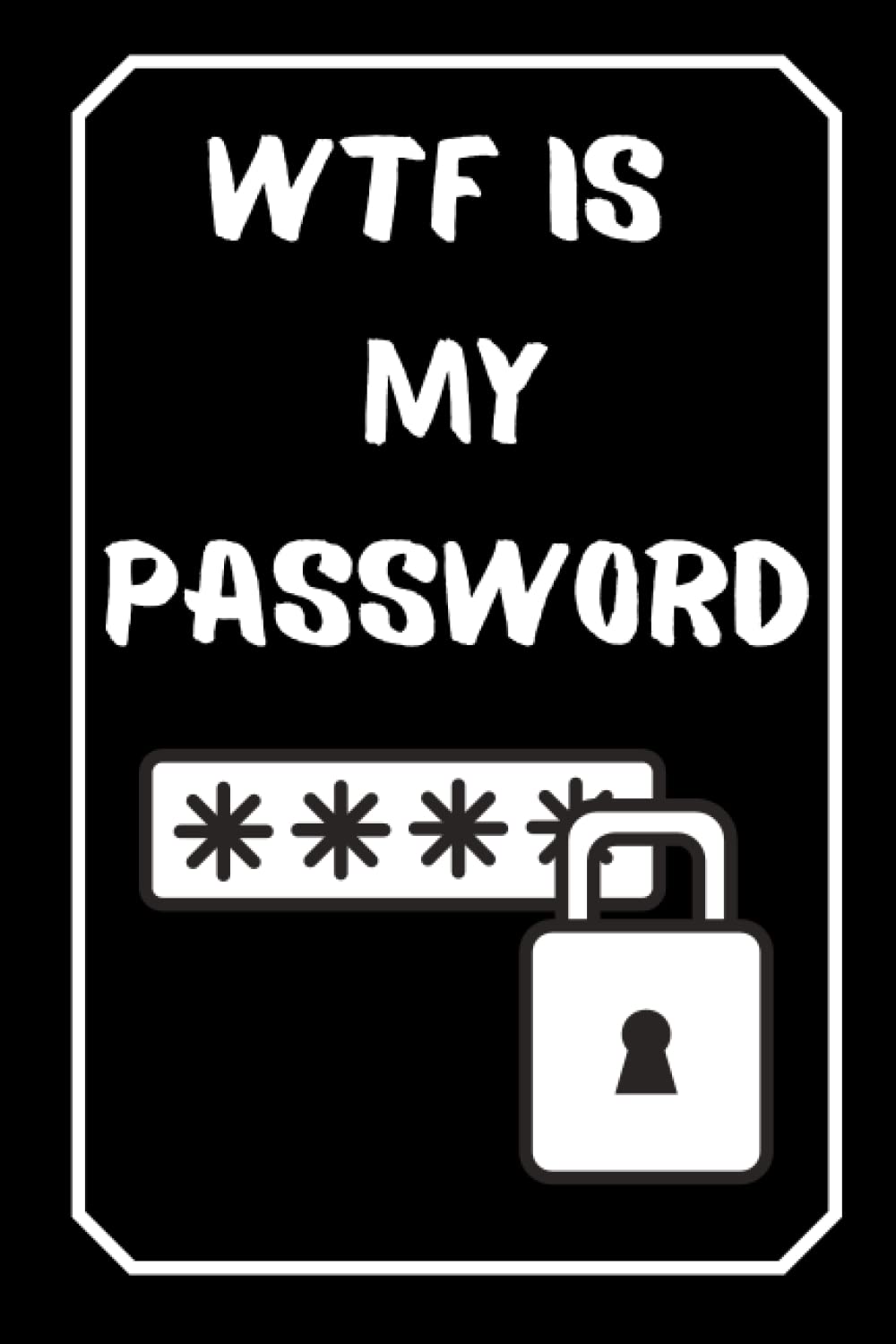 WTF Is My Password: Password Book alphabetical order and Internet Password Organizer | Password and email address book | whats my password | My Brain ... one can guess my password | Small size 6 X 9"