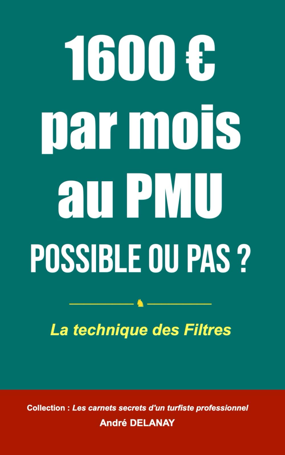 1600 € par mois au PMU, possible ou pas ?: La méthode des Filtres (1turf)