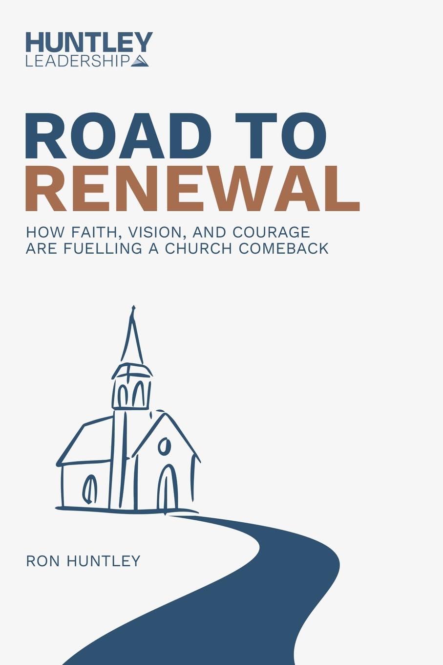 Road to Renewal: How Faith, Vision, And Courage Are Fuelling A Church Comeback