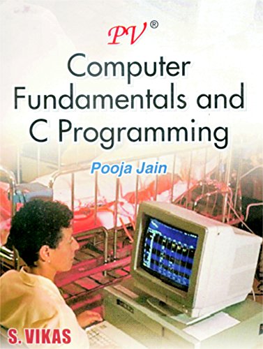 PV COMPUTER FUNDAMENTALS AND C-PROGRAMMING (FOR B.PHARMACY STUDENTS AND OTHER COURSES) PV COMPUTER FUNDAMENTALS AND C-PROGRAMMING (FOR B.PHARMACY STUDENTS AND OTHER COURSES)