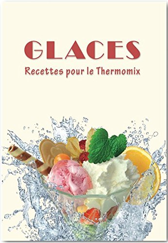 Télécharger Glaces: Recettes pour le Thermomix® PDF