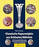  Klassische Paperweights aus Schlesien/Böhmen: Entstehung und Entwicklung der ersten europäischen Paperweights im Riesen- und Isergebirge