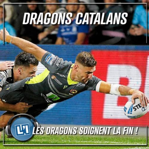 LES DRAGONS SOIGNENT LA FIN ! - BETFRED SUPERLEAGUE 2025 J26