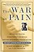 The War on Pain: How Breakthroughs in the New Field of Pain Medicine are Turning the Tide Against Suffering A Leading Pain Expert's Interdisciplinary Approach