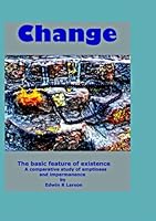 Change: The basic feature of existence 1481083732 Book Cover