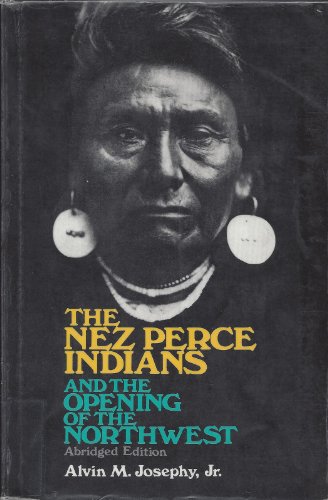 The Nez Perce Indians and the Opening of the Northwest The Nez Perce Indians and the Opening of the Northwest