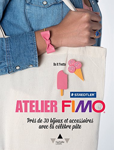 Atelier Fimo: Près de 30 bijoux et accessoires avec la célèbre pâte