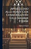 Apparecchio Alla Morte Cioe Considerazioni Sulle Massime Eterne