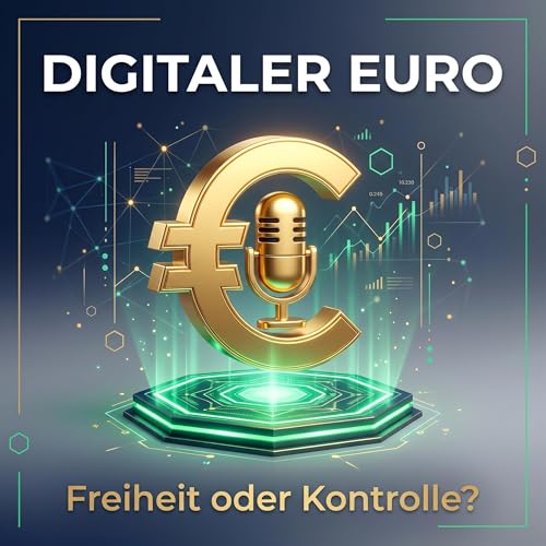 Digitaler Euro: Freiheit oder totale Finanzkontrolle? &ndash; Podcast