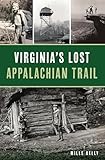 Virginia's Lost Appalachian Trail (History & Guide)