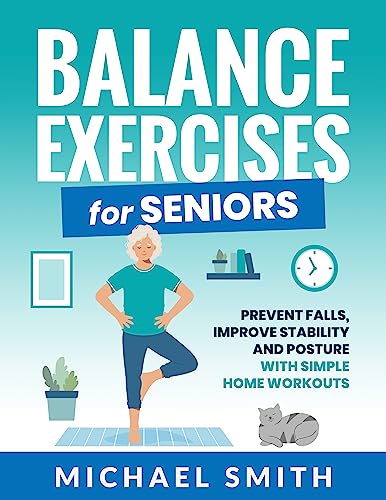 Balance Exercises for Seniors: Prevent Falls, Improve Stability and ...