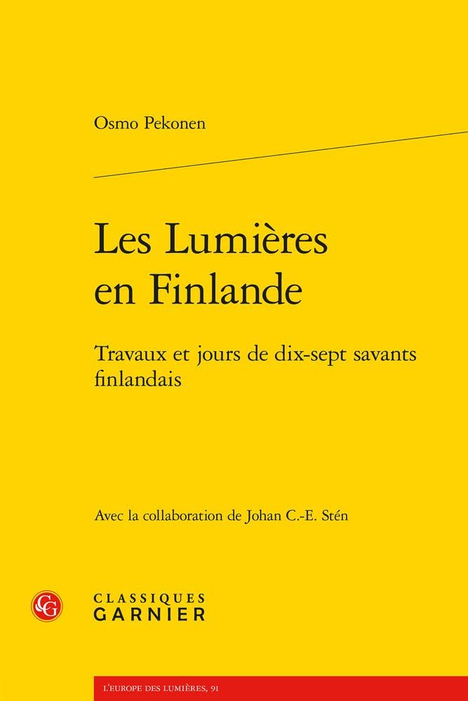 Les Lumières en Finlande: Travaux et jours de dix-sept savants finlandais