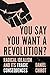 You Say You Want a Revolution?: Radical Idealism and Its Tragic Consequences