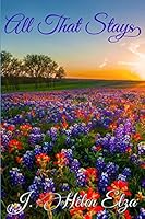 All That Stays: Traditional and Not-So-Traditional Poetry for Traditional and Not-So-Traditional People 1500826170 Book Cover