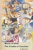 Miami of Ohio: The Cradle of Coaches 9993269166 Book Cover