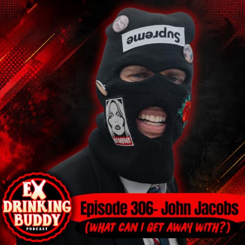 Episode 306- John Jacobs (What Can I Get Away With?)