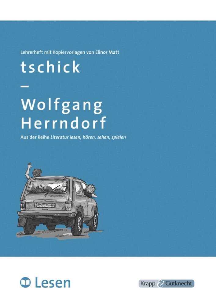 tschick - LESEN: Unterrichtsmaterial für die Hand der Lehrkraft, Lösungen und Kopiervorlagen