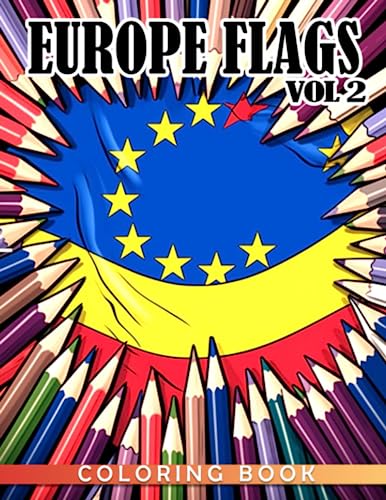 EUROPE Flags Vol 2 Coloring Book: Great Geography Coloring Pages With Flags Illustrations | Ideal Gift For Kids And Teenss To Get Creative On Every Occasion