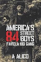America's Eighty-Fourth Street Boys The Favela Kid Gang 1533020647 Book Cover